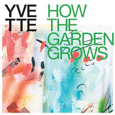 Yvette - How the Garden Grows (Multicolor Explosion Vinyl) (Vinyl LP)
