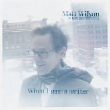 Matt Wilson & His Orchestra - When i was a Writer (Vinyl LP)