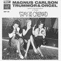 Carlson, Magnus & Trummor & Orgel - The Way Of The Crowd (Vinyl LP)